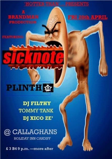 Hotter Than… presents Sicknote, Plinth flyer, Callaghans, Cardiff, Fri 20 April